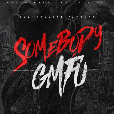 Somebody GMFU | Boomplay Music