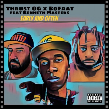Early And Often ft. Thrust OG & Kenneth Masters