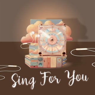 Sing For You