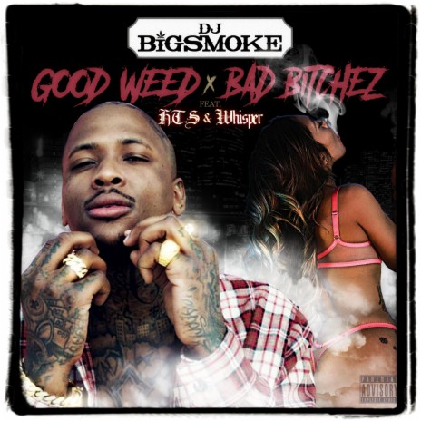 Good Weed Bad Bitchez (feat. H.T.S & Whisper)