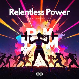 Relentless Power (Fitness Training)