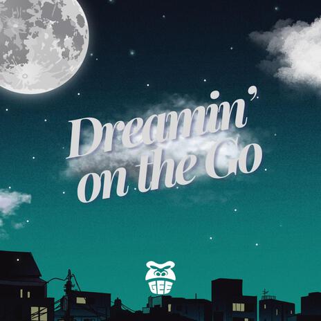 Dreamin on the Go | Boomplay Music