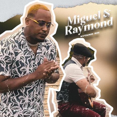 miguel y raymond | Boomplay Music