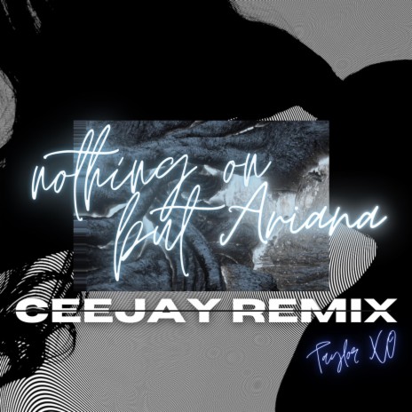 Nothing On But Ariana (CEEJAY REMIX) | Boomplay Music