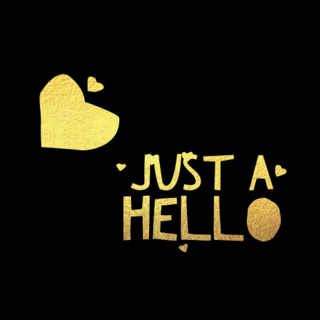 Just A Hello | Boomplay Music