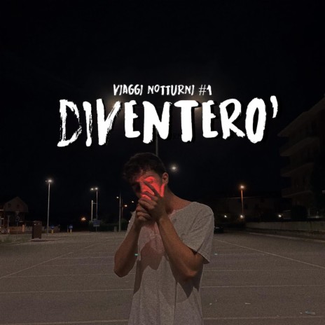 Diventerò