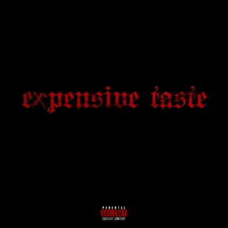 Expensive Taste