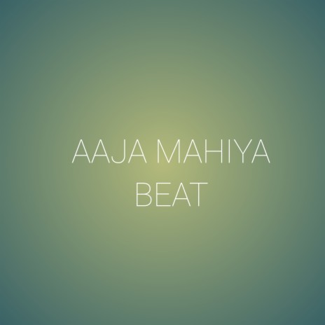 Aaja Mahiya Beat | Boomplay Music