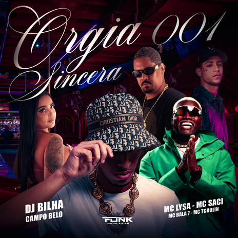 Orgia Sincera 001 ft. MC TCHULIN, DJ BILHA DO CAMPO BELO, Mc Lysa & Mc Saci | Boomplay Music