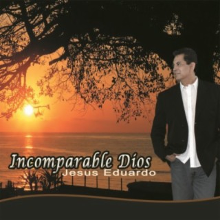 Incomparable Dios