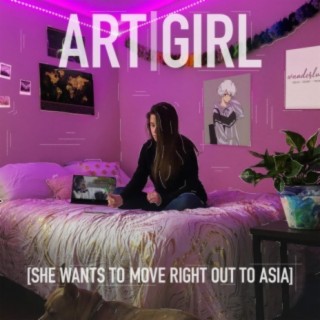 Art Girl (She Wants to Move Right Out to Asia) lyrics | Boomplay Music