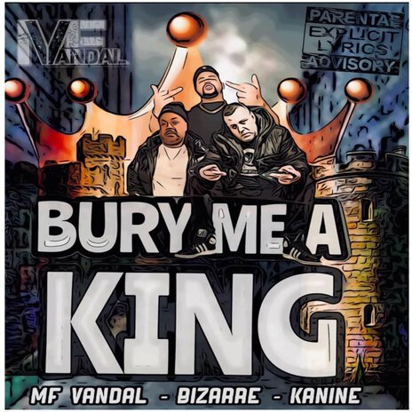 Bury Me a King ft. MF Vandal, Bizzare, Jimmy Green & Zamurai | Boomplay Music