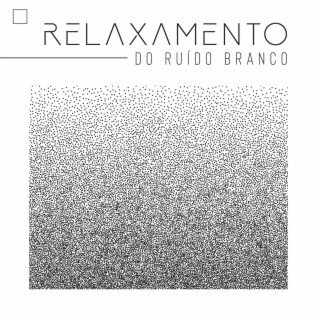 Relaxamento do Ruído Branco: Dormir Melhor, Reduzir o Stress, Acalmar a Sua Mente, Melhorar o Foco