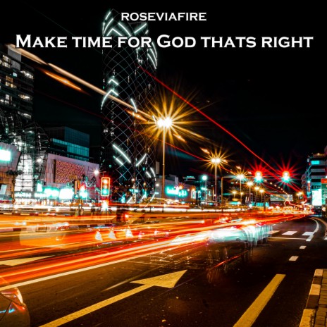 Make Time for God Thats Right | Boomplay Music