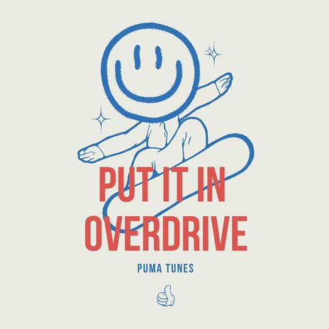 Put It In Overdrive | Boomplay Music