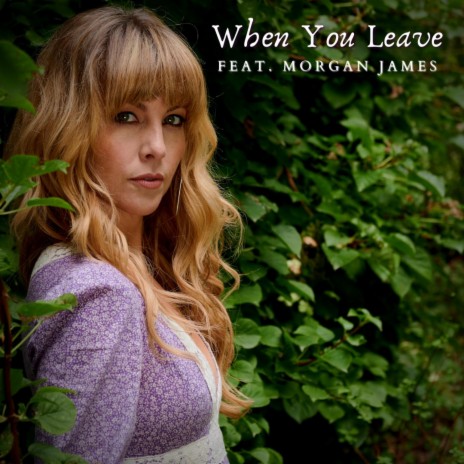 When You Leave (feat. Morgan James) | Boomplay Music