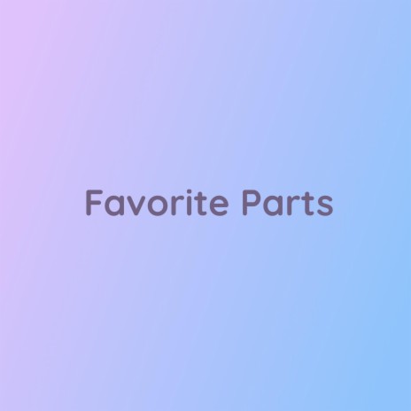 Favorite Parts | Boomplay Music