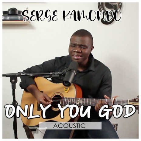 Only You God (Acoustic) | Boomplay Music