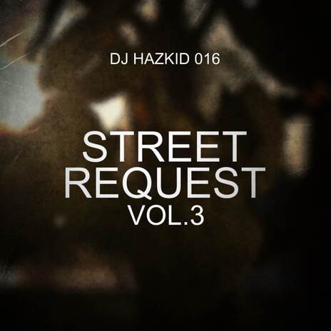 Street Request Vol.3 ft. DJ Harzkid 016 | Boomplay Music