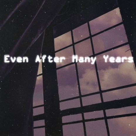 Even After Many Years ft. DJ HOOPTIVILE