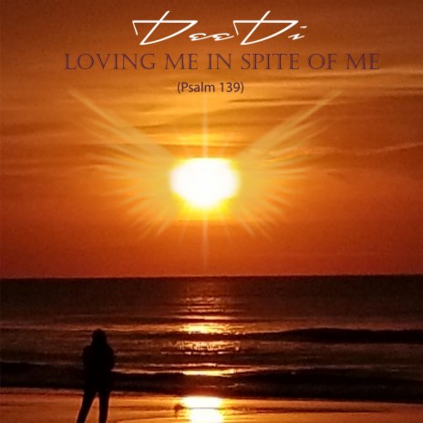 Loving Me in Spite of Me (Psalm 139) | Boomplay Music