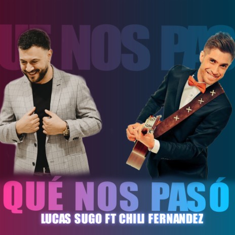 Qué nos Pasó ft. Chili Fernandez | Boomplay Music