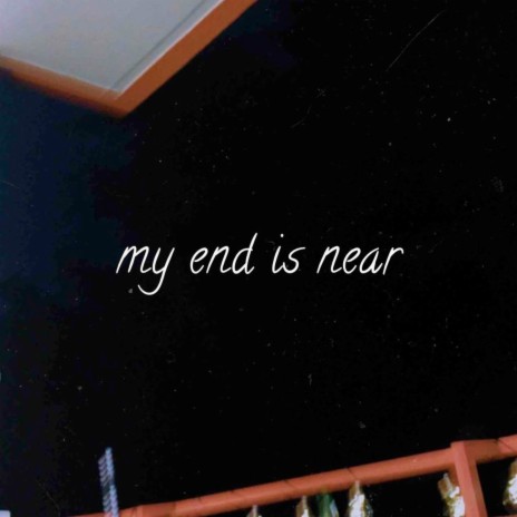 My End Is Near | Boomplay Music
