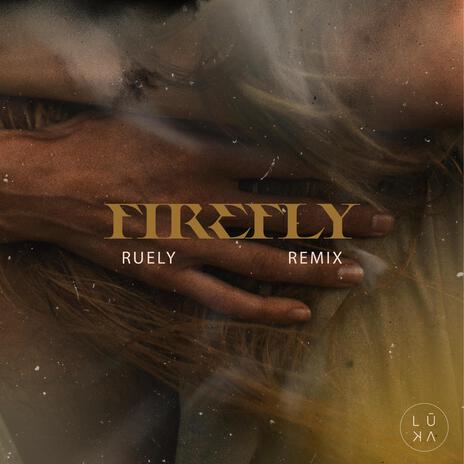 Firefly (Ruely Remix) ft. Ruely | Boomplay Music