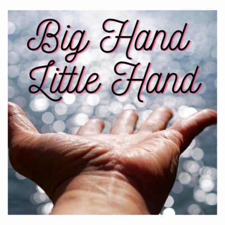 Big Hand Little Hand | Boomplay Music