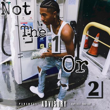 Not The 1 Or 2 | Boomplay Music