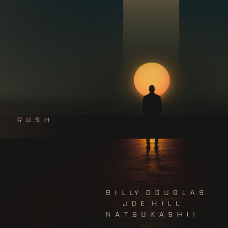 Rush ft. Joe Hill & Billy Douglas | Boomplay Music