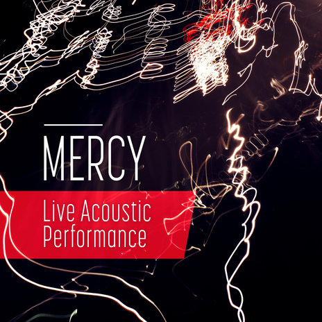 Mercy (Live Acoustic Performance) ft. Steele Croswhite, Kim Croswhite & Caleb Yetton | Boomplay Music