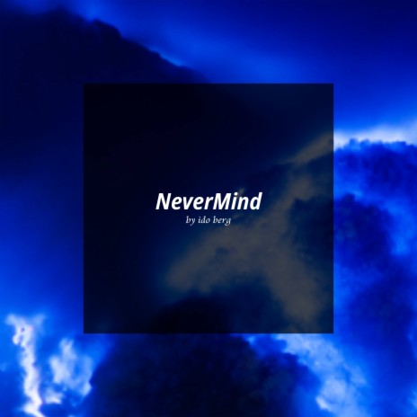 Nevermind | Boomplay Music