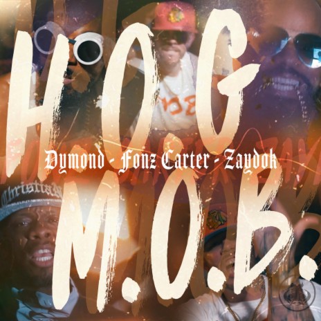 H.O.G. M.O.B. (feat. Dymond, Fonz Carter & Zaydok) | Boomplay Music