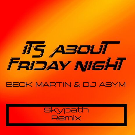 It's About Friday Night (Skypath Remix) ft. DJ Asym | Boomplay Music