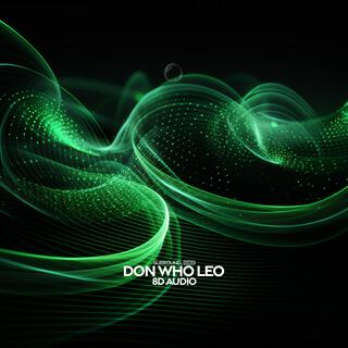 Don Who Leo (8D Audio)