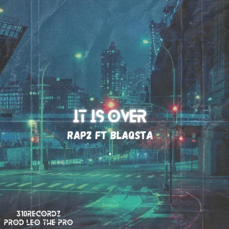 IT IS OVER ft. BLAQSTA | Boomplay Music