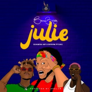 Julie (feat. Quamina Mp & Bosom P-Yung)