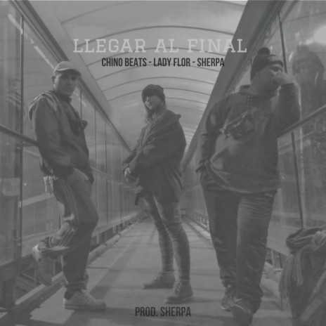 Llegar Al Final (feat. Sherpa mc & Lady Flor) | Boomplay Music