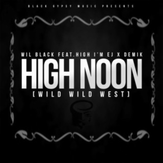 High Noon (Wild Wild West) [feat. High I'm Ej & Demik]