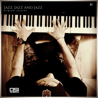 Jazz, Jazz and Jazz (Original Version)