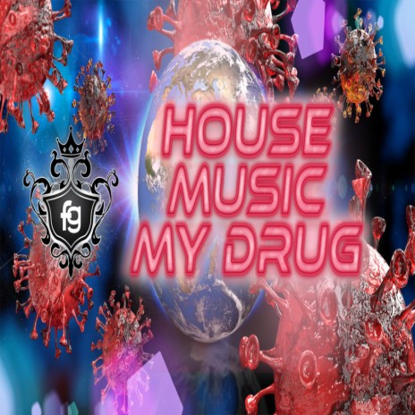 House Music Is My Drug | Boomplay Music