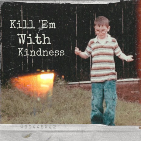 Kill Em With Kindness | Boomplay Music