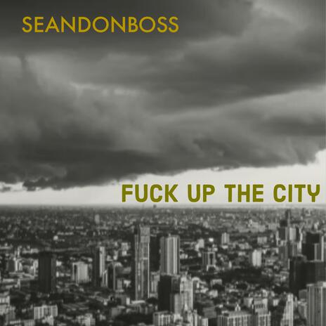 fuck up the city | Boomplay Music