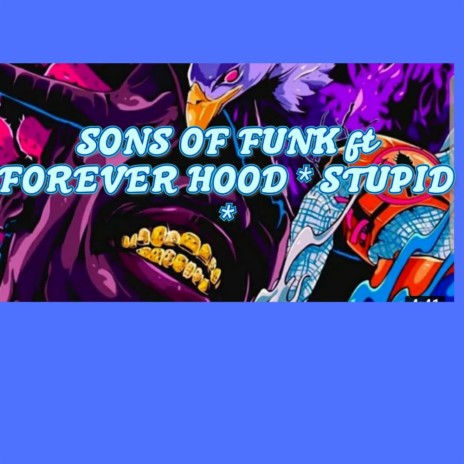 Stupid ft. Forever Hood