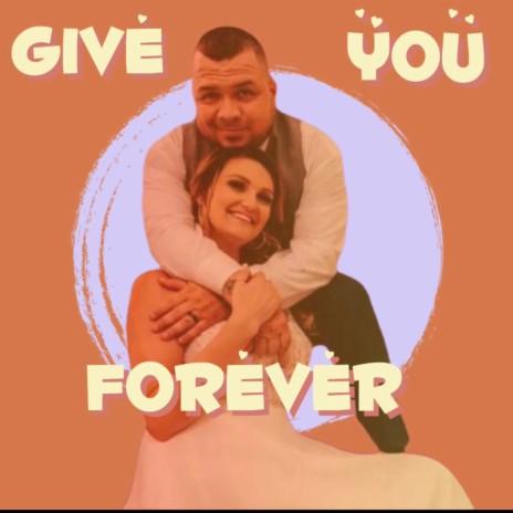 Give You Forever | Boomplay Music