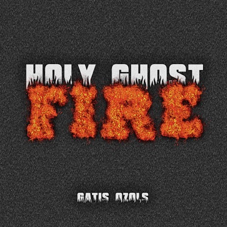 Holy Ghost Fire | Boomplay Music