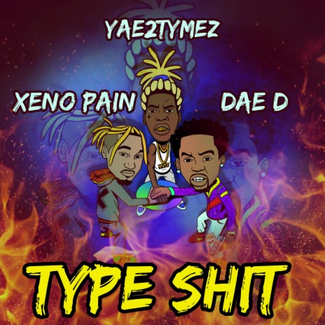 Type Shit ft. Dae D & Yae2tymez | Boomplay Music
