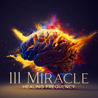 111 Miracle Healing Frequency: Complete Body Regeneration, DNA Repair and Release Negative Energy