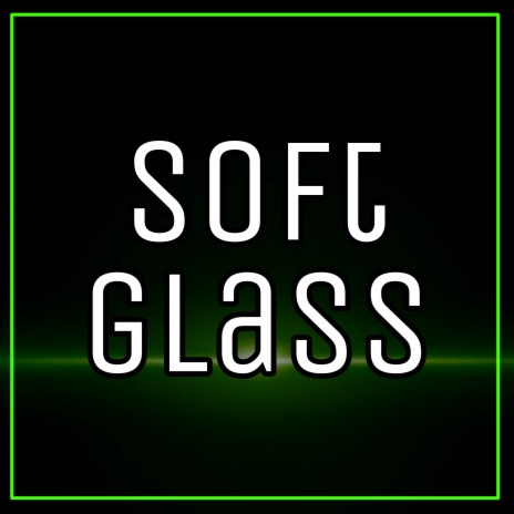 Soft Glass | Boomplay Music